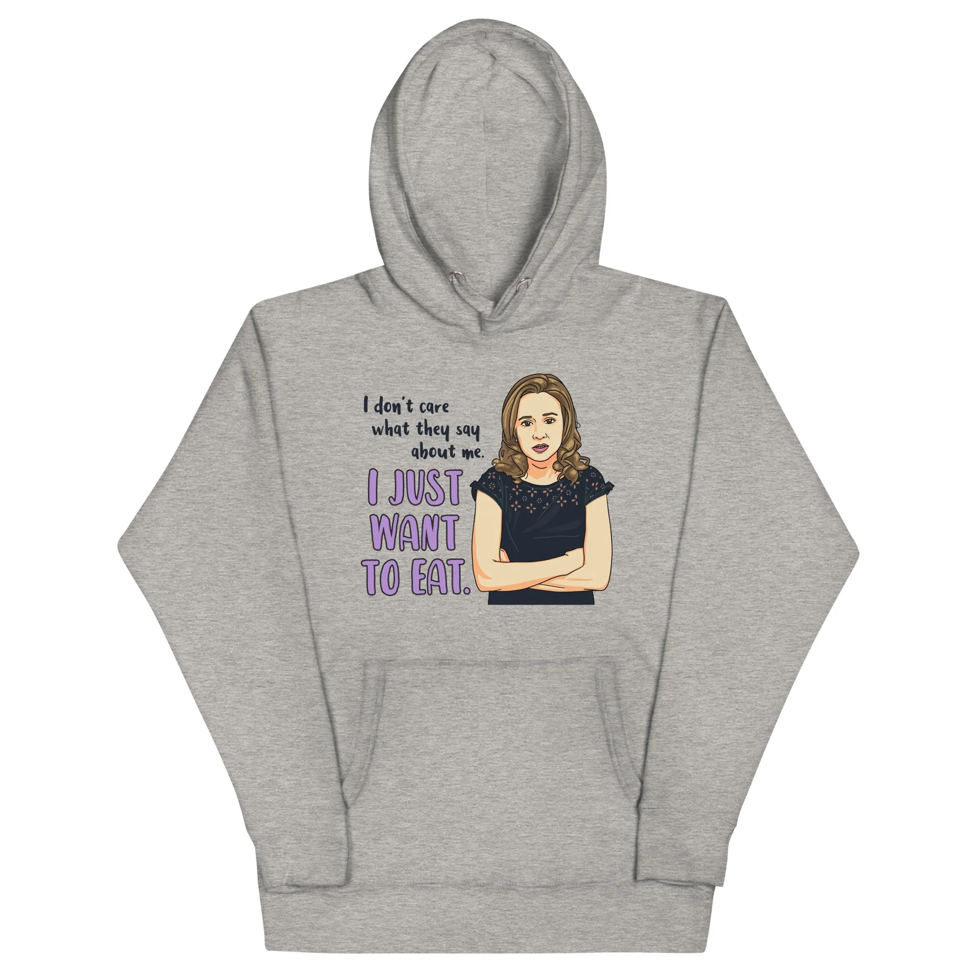 I Just Want To Eat Unisex Hoodie