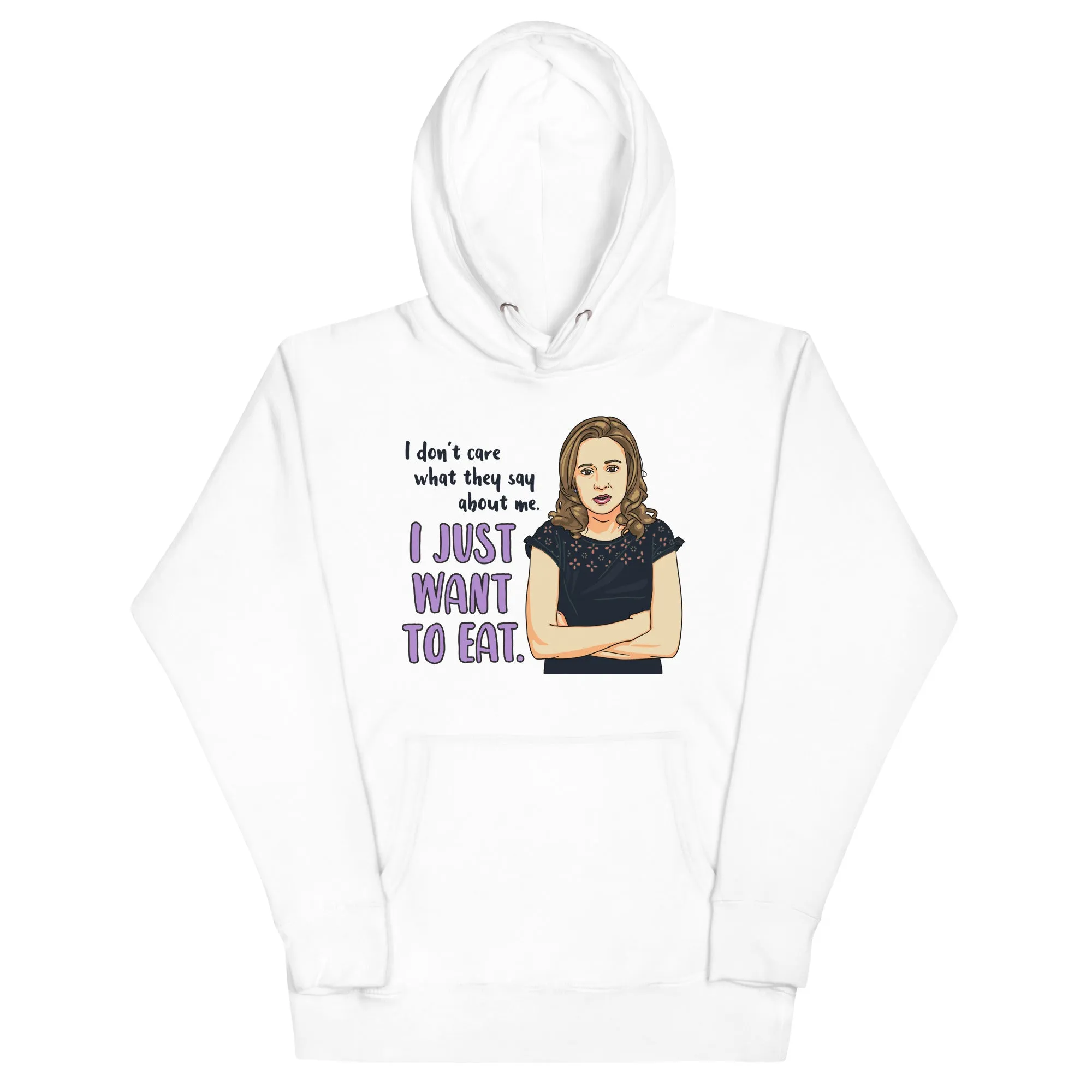 I Just Want To Eat Unisex Hoodie