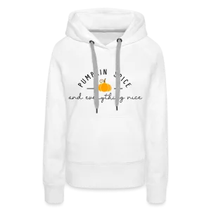 Pumpkin Spice and Everything Nice Women’s Premium Hoodie