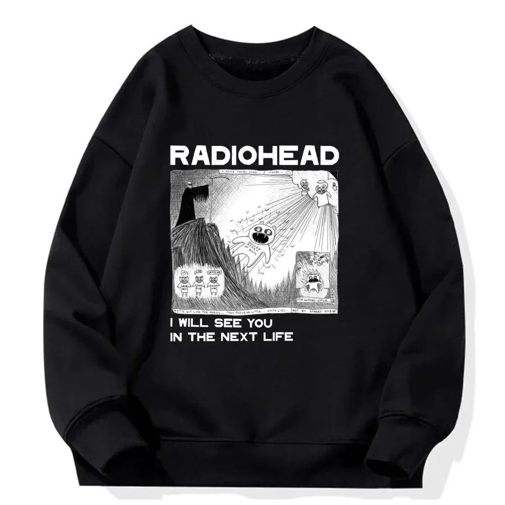 Radiohead I Will See You in The Next Life Hoodie Men/Women Rock Boy Retro Printed Sweatshirts Hip Hop Streetwear Sudaderas Male