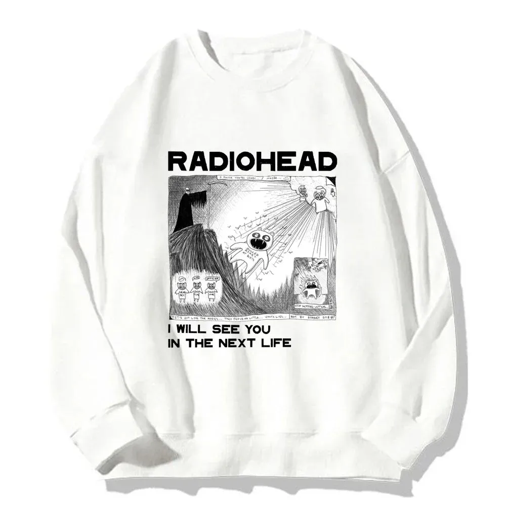 Radiohead I Will See You in The Next Life Hoodie Men/Women Rock Boy Retro Printed Sweatshirts Hip Hop Streetwear Sudaderas Male